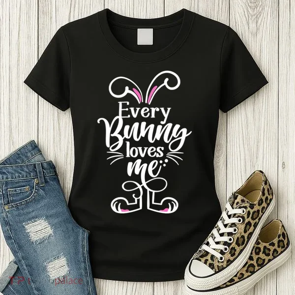 Funny Cute Easter Every Bunny Loves Me Women's T-Shirt