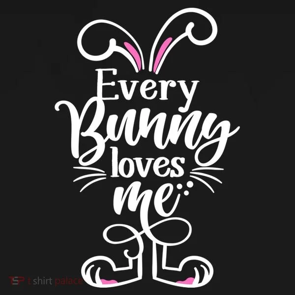 Funny Cute Easter Every Bunny Loves Me Women's T-Shirt
