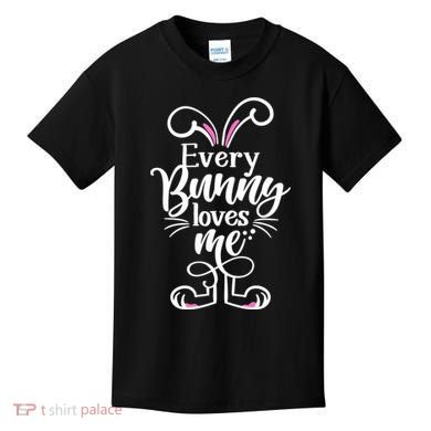 Funny Cute Easter Every Bunny Loves Me Kids T-Shirt