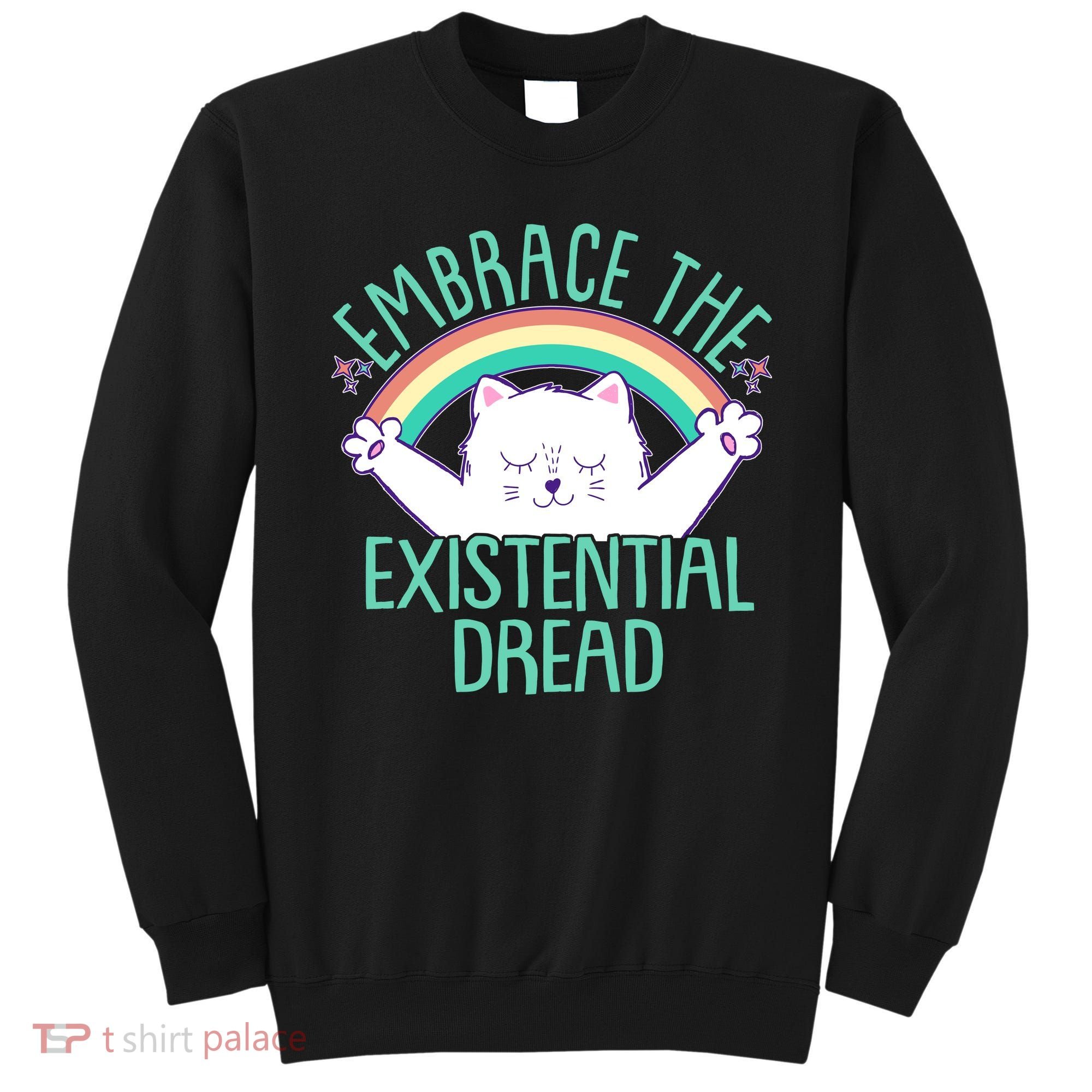 Funny Cat Embrace The Existential Dread Sweatshirt