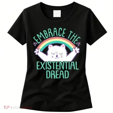 Funny Cat Embrace The Existential Dread Women's T-Shirt