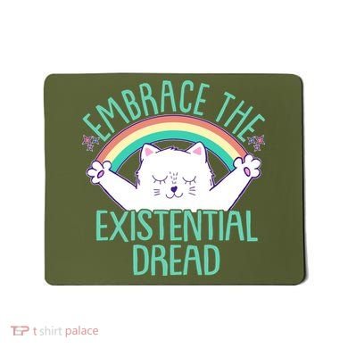 Funny Cat Embrace The Existential Dread Mousepad