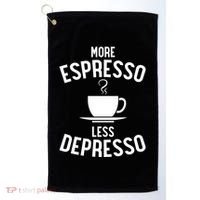Funny Coffee Er Barista More Espresso Less Depresso Gift Golf Towel thumb 0
