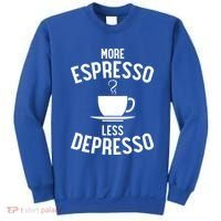 Funny Coffee Er Barista More Espresso Less Depresso Gift Sweatshirt thumb 0