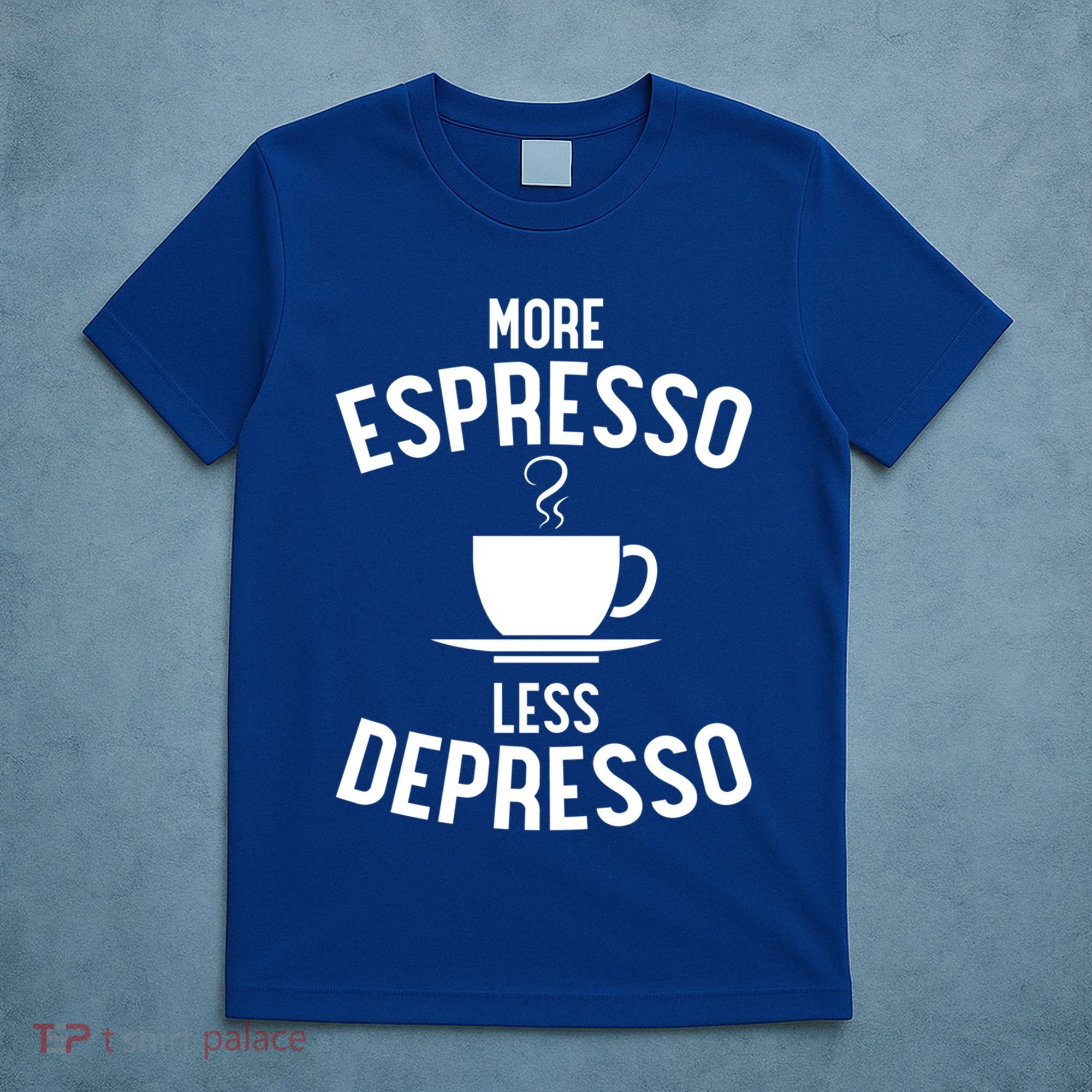 Funny Coffee Er Barista More Espresso Less Depresso Gift T-Shirt