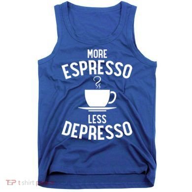 Funny Coffee Er Barista More Espresso Less Depresso Gift Tank Top