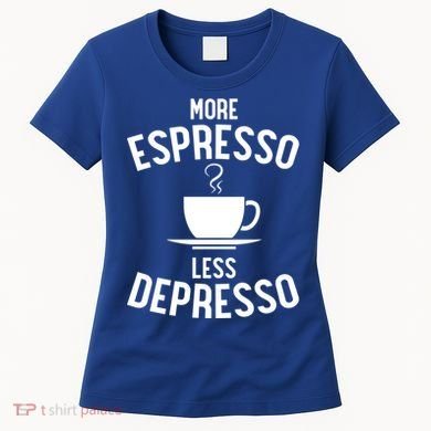 Funny Coffee Er Barista More Espresso Less Depresso Gift Women's T-Shirt