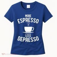 Funny Coffee Er Barista More Espresso Less Depresso Gift Women's T-Shirt thumb 0