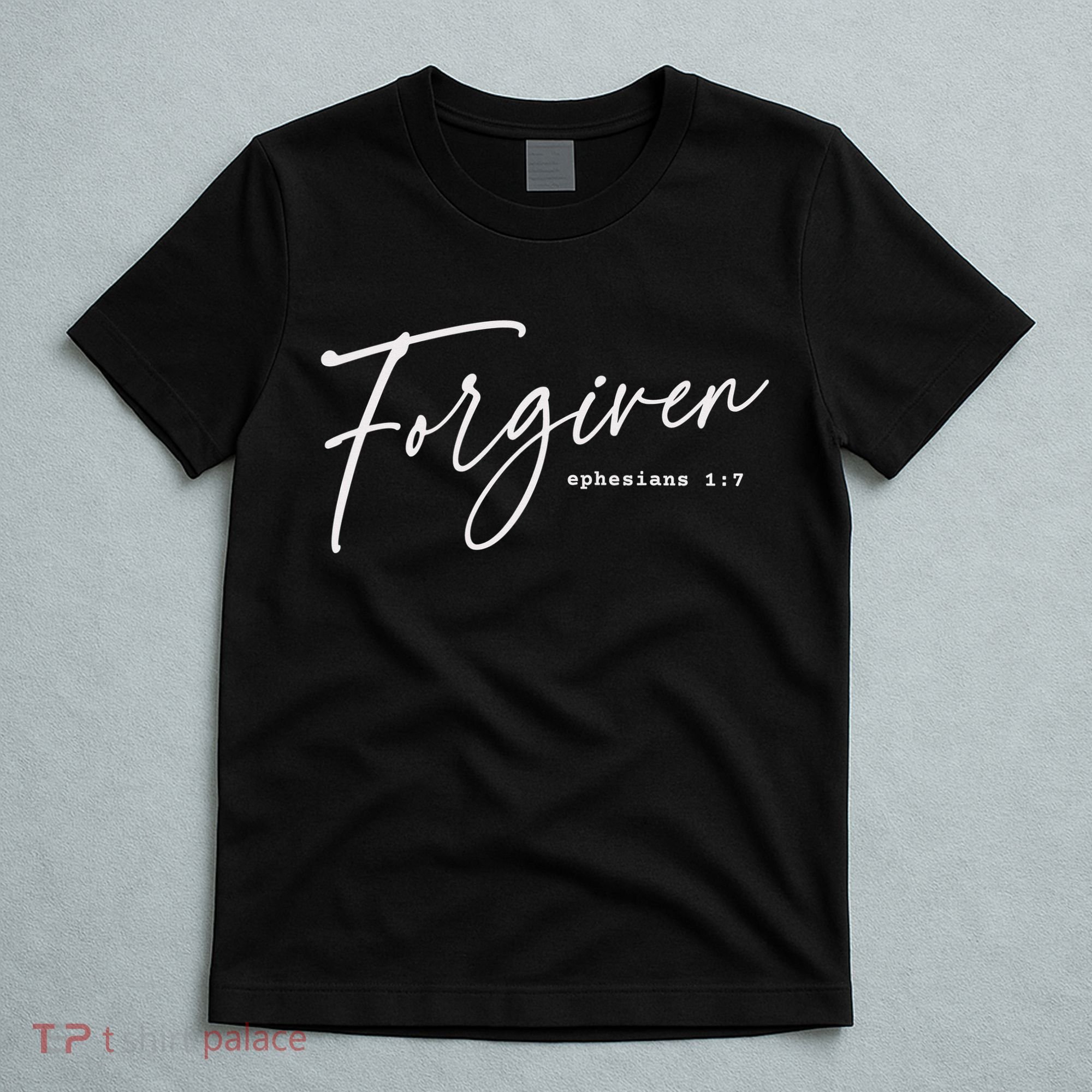 Forgiven Christian  Ephesians Scripture Based T-Shirt