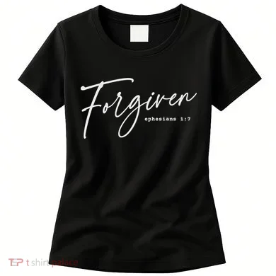 Forgiven Christian Ephesians Scripture Based Women's T-Shirt
