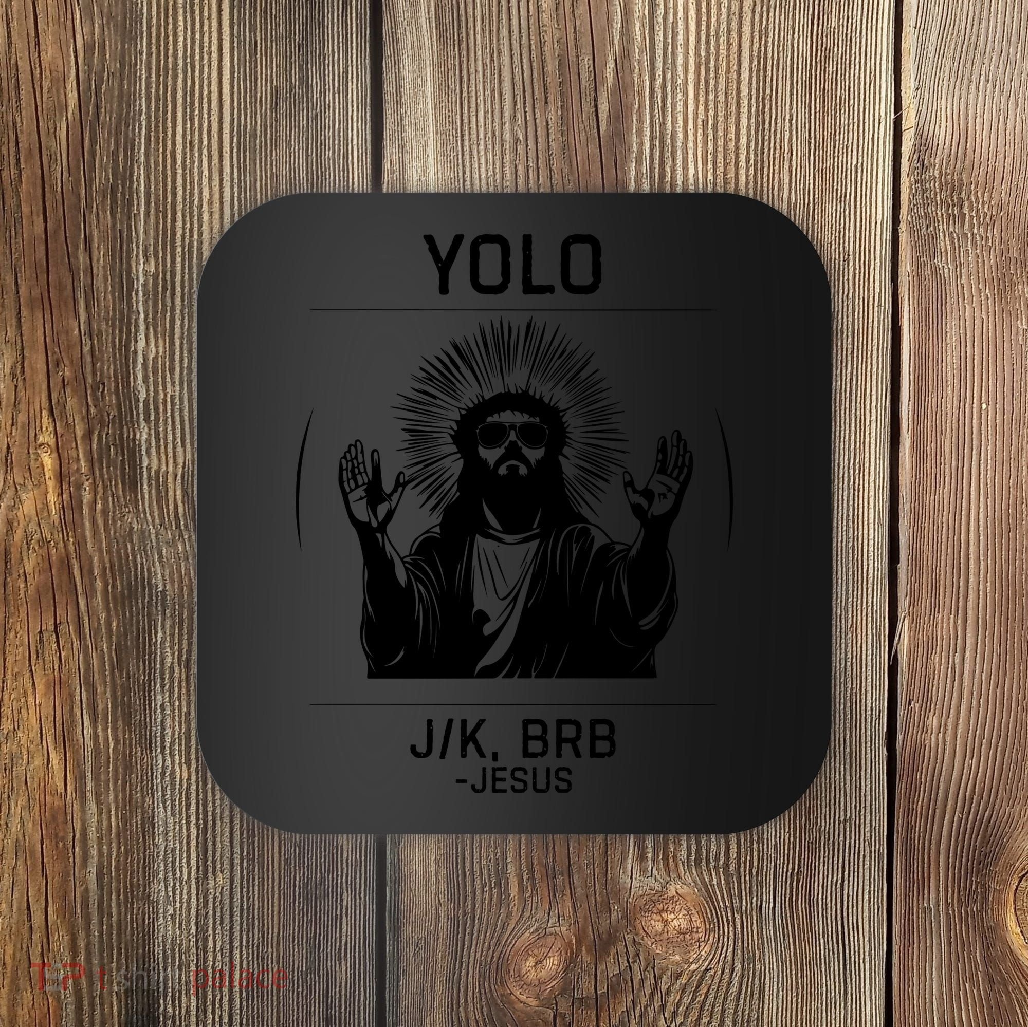 Funny Christian Easter Jesus Yolo Jk Brb Coaster