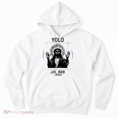 Funny Christian Easter Jesus Yolo Jk Brb Hoodie