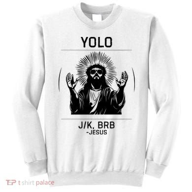 Funny Christian Easter Jesus Yolo Jk Brb Sweatshirt