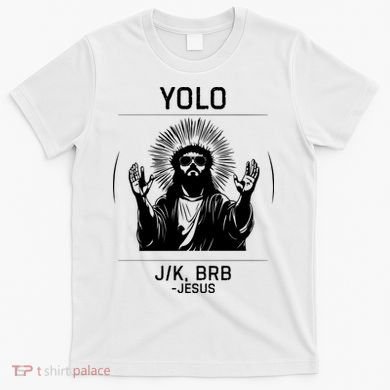 Funny Christian Easter Jesus Yolo Jk Brb T-Shirt