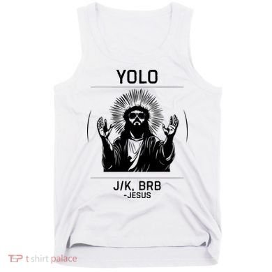 Funny Christian Easter Jesus Yolo Jk Brb Tank Top