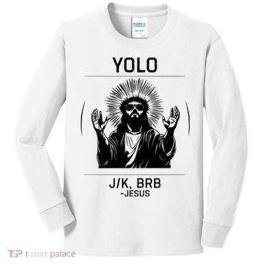 Funny Christian Easter Jesus Yolo Jk Brb Kids Long Sleeve Shirt