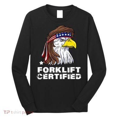 Forklift Certified Eagle Mullet USA Fork Lift Forklift Long Sleeve Shirt