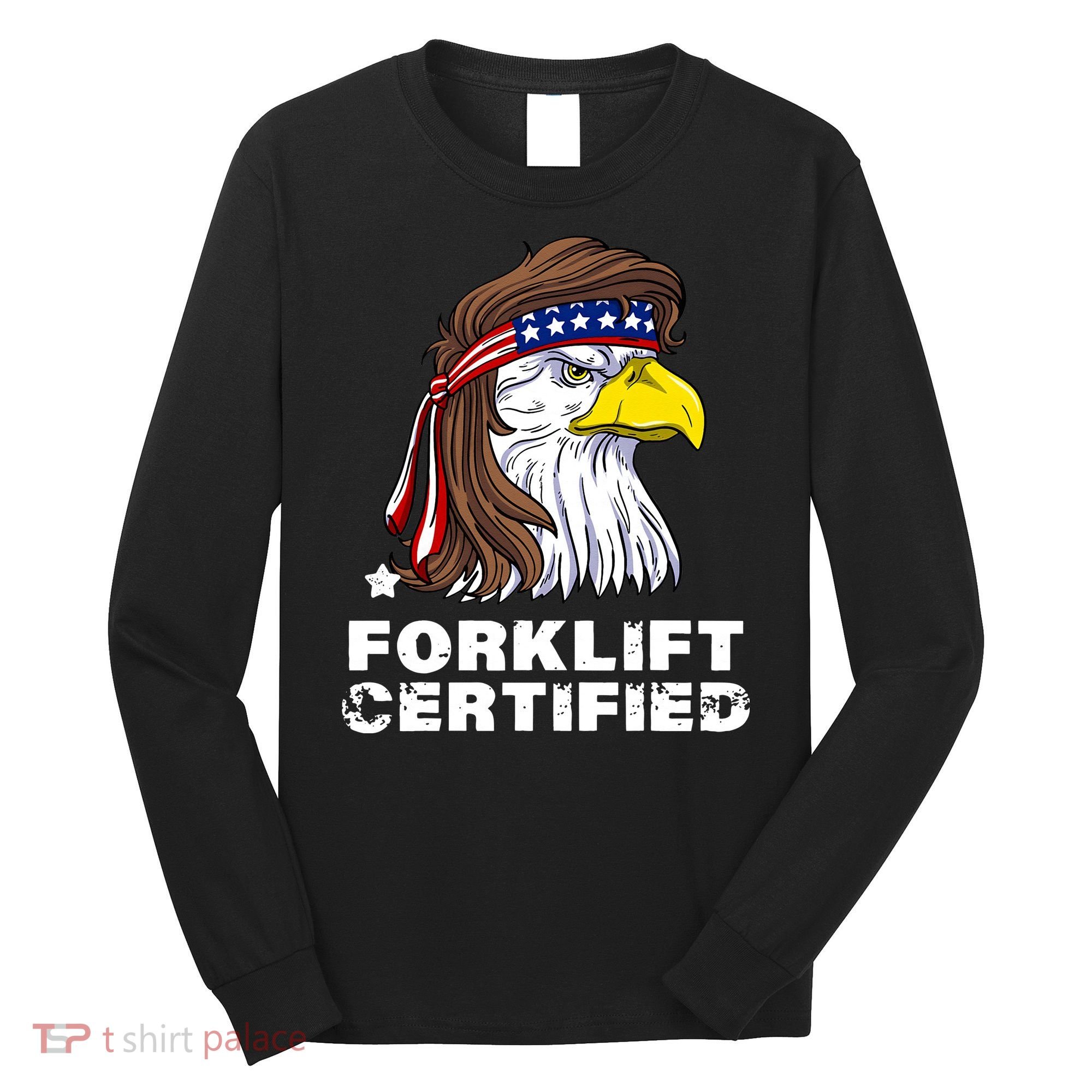 Forklift Certified Eagle Mullet USA Fork Lift Forklift Long Sleeve Shirt