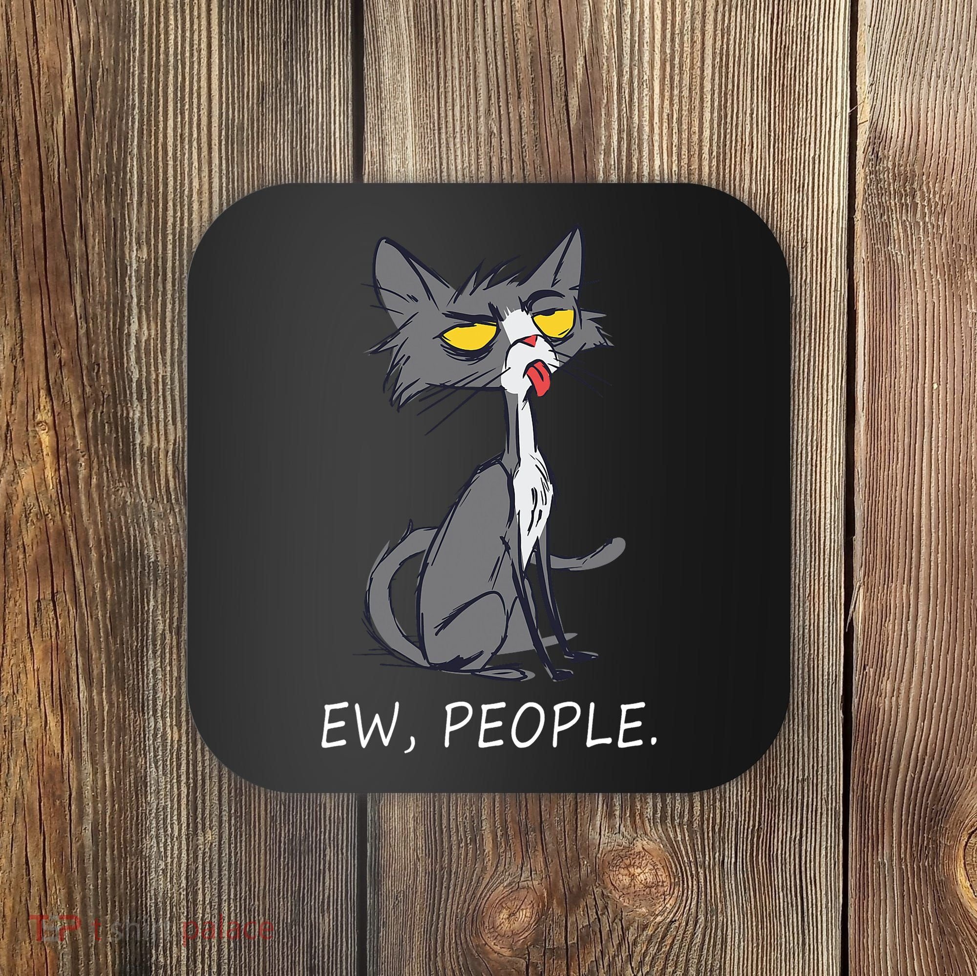 Funny Cat Ew People Meowy Cat Lovers Men Womens Gifts Coaster