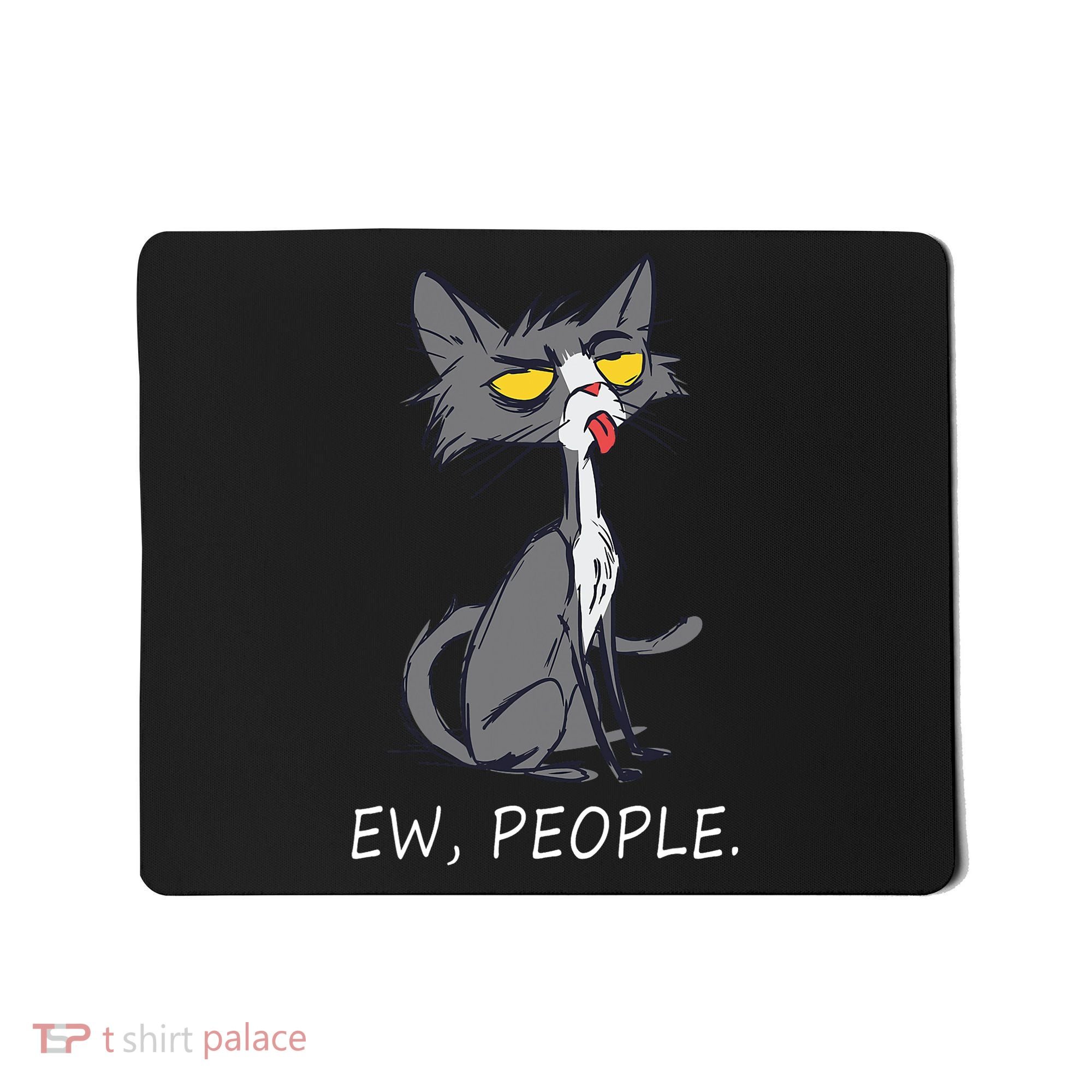 Funny Cat Ew People Meowy Cat Lovers Men Womens Gifts Mousepad