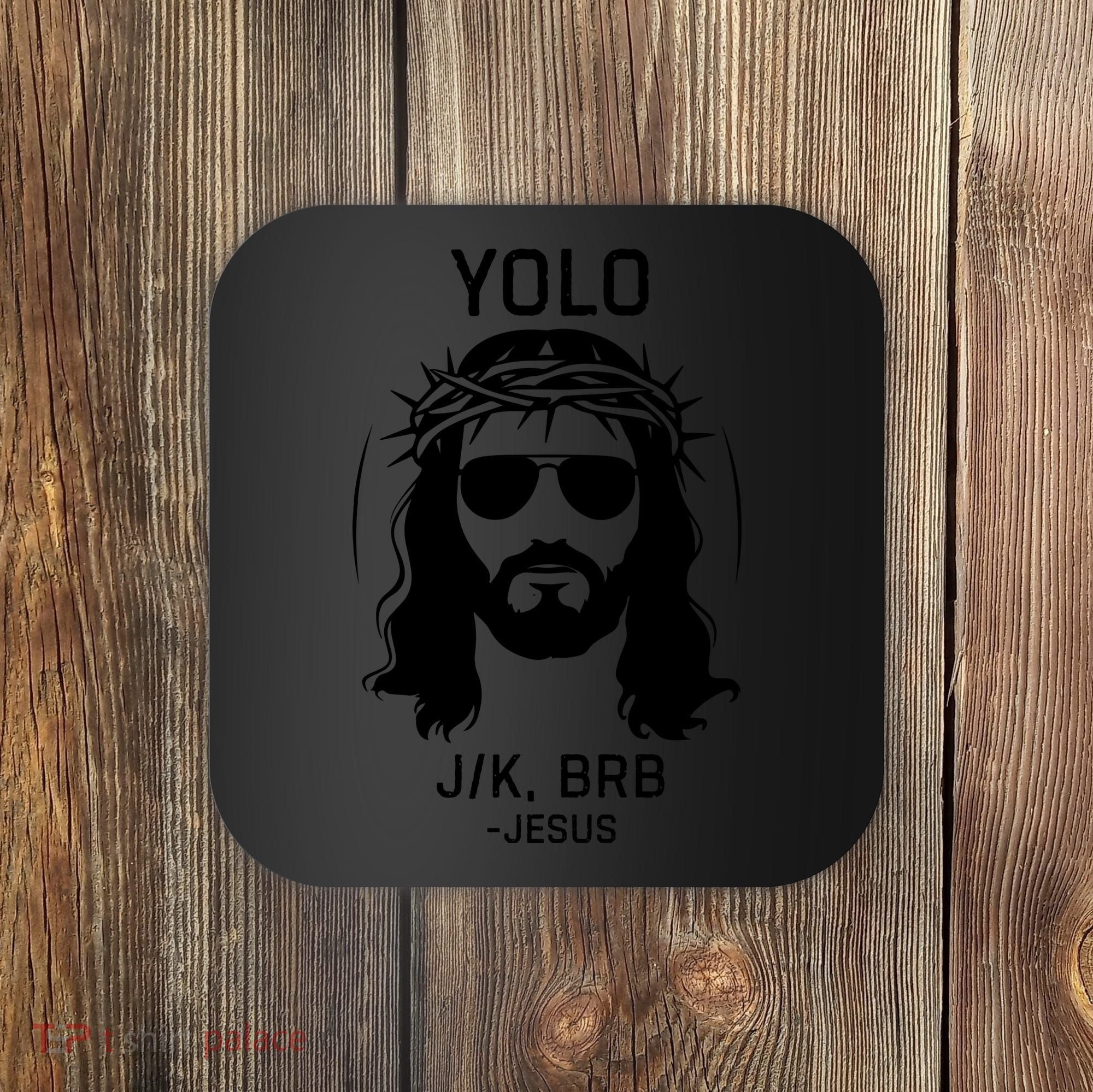 Funny Christian Easter Jesus Yolo Jk Brb Coaster