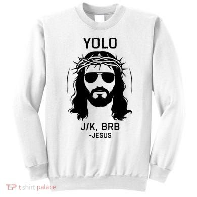 Funny Christian Easter Jesus Yolo Jk Brb Sweatshirt