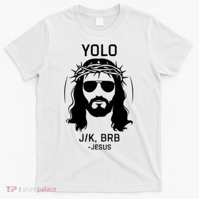 Funny Christian Easter Jesus Yolo Jk Brb T-Shirt