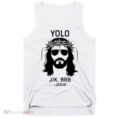 Funny Christian Easter Jesus Yolo Jk Brb Tank Top