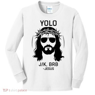 Funny Christian Easter Jesus Yolo Jk Brb Kids Long Sleeve Shirt