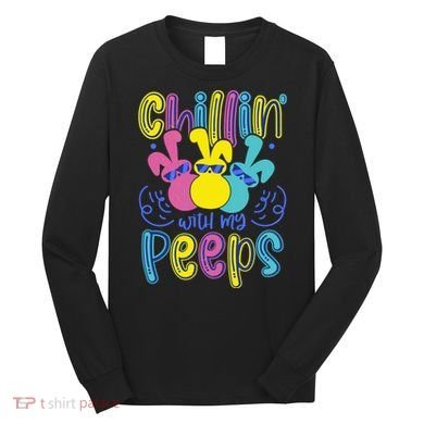Funny Cute Easter Chillin With My Peeps Long Sleeve Shirt