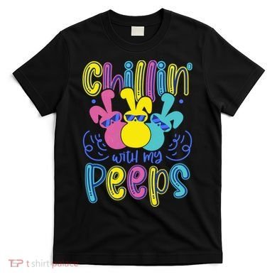 Funny Cute Easter Chillin With My Peeps T-Shirt