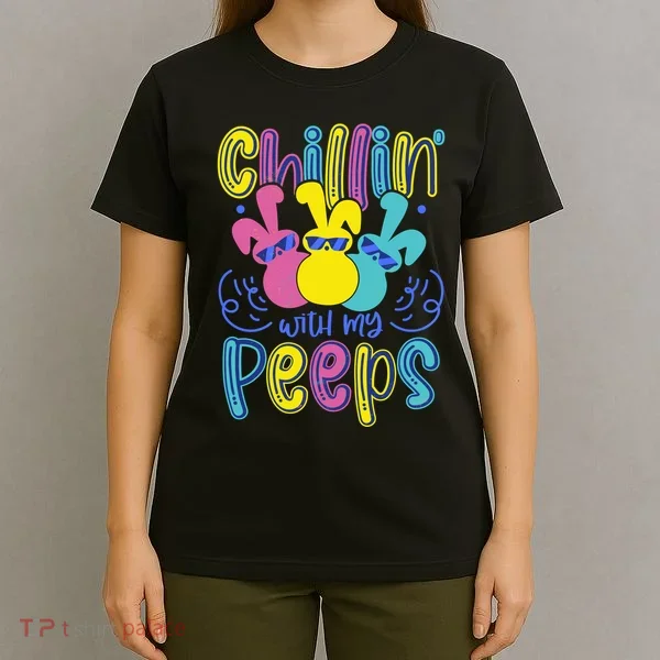 Funny Cute Easter Chillin With My Peeps T-Shirt