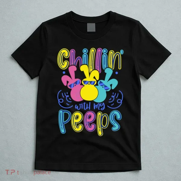 Funny Cute Easter Chillin With My Peeps T-Shirt