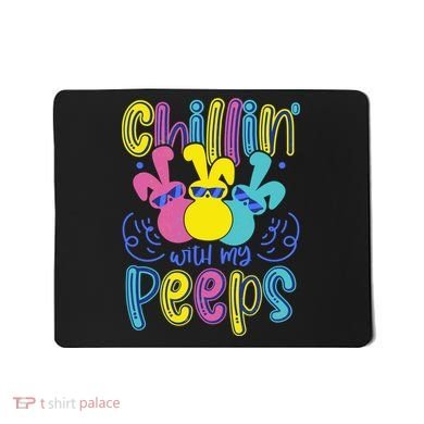 Funny Cute Easter Chillin With My Peeps Mousepad