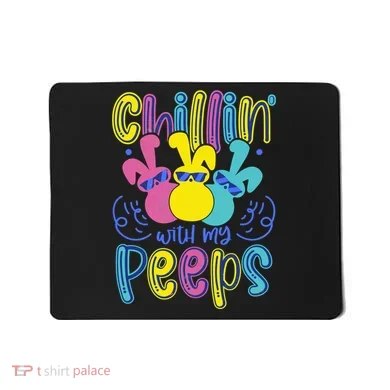 Funny Cute Easter Chillin With My Peeps Mousepad