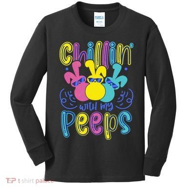 Funny Cute Easter Chillin With My Peeps Kids Long Sleeve Shirt