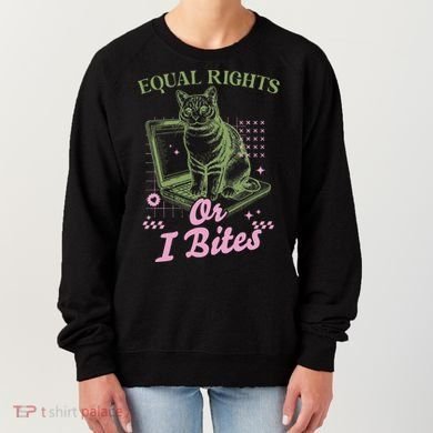 Feminist Cat Equal Rights Or I Bites Cat Women's Sweatshirt
