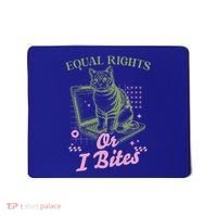Feminist Cat Equal Rights Or I Bites Cat Mousepad thumb 0