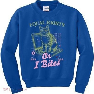 Feminist Cat Equal Rights Or I Bites Cat Kids Sweatshirt