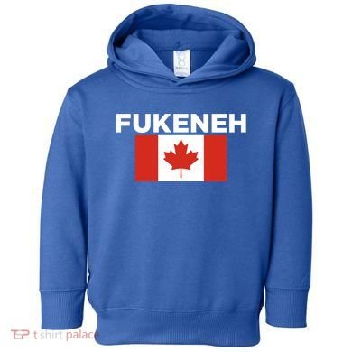 Fukeneh Canada Flag Humorous Fun Slang Accent Gift Toddler Hoodie