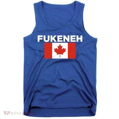 Fukeneh Canada Flag Humorous Fun Slang Accent Gift Tank Top