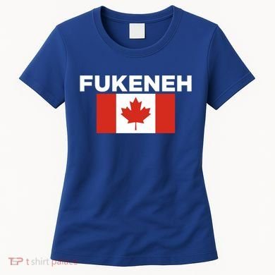 Fukeneh Canada Flag Humorous Fun Slang Accent Gift Women's T-Shirt