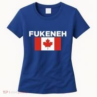 Fukeneh Canada Flag Humorous Fun Slang Accent Gift Women's T-Shirt thumb 0