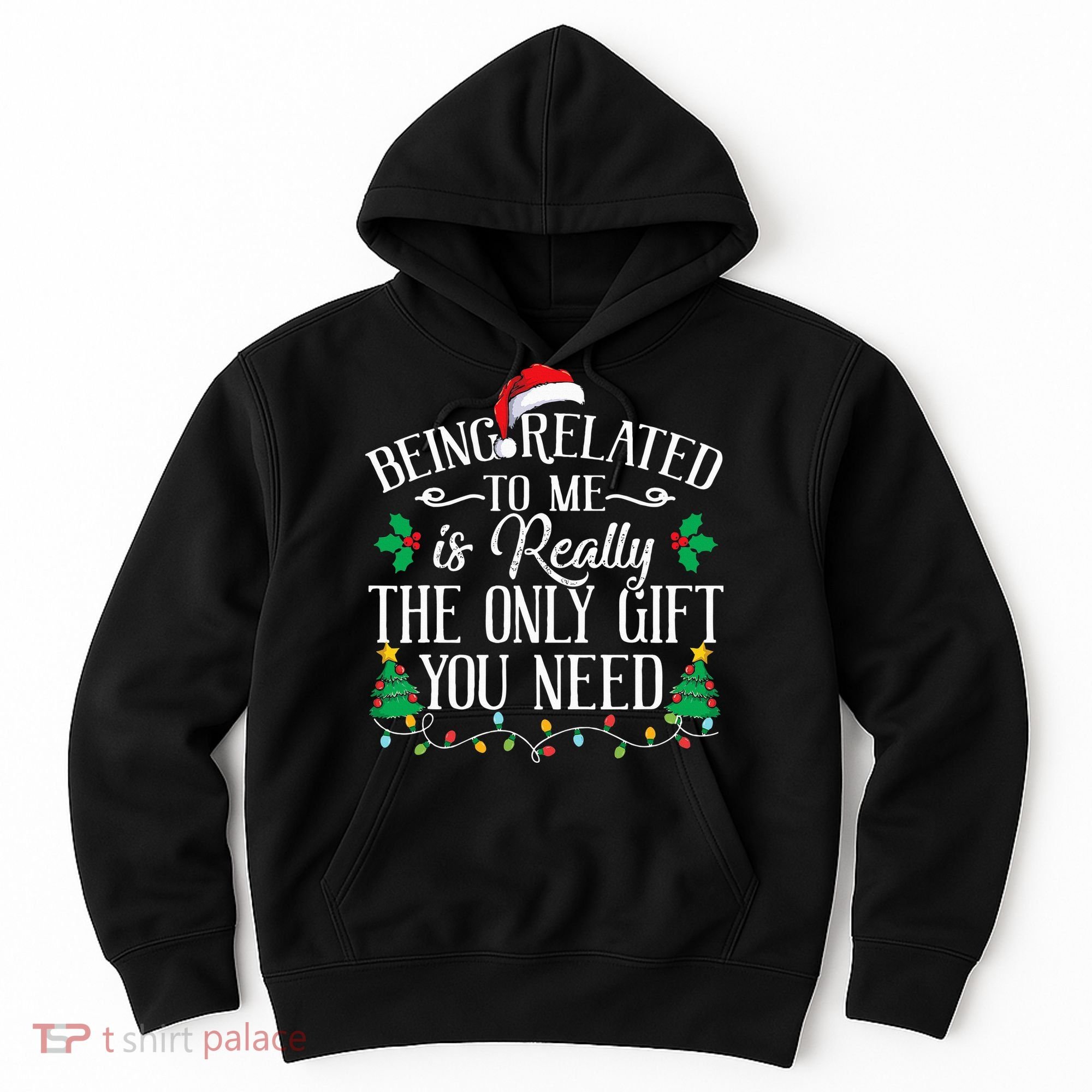 Funny Christmas Family Being Related To Me Is Gift You Need Hoodie