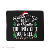 Funny Christmas Family Being Related To Me Is Gift You Need Mousepad thumb 0