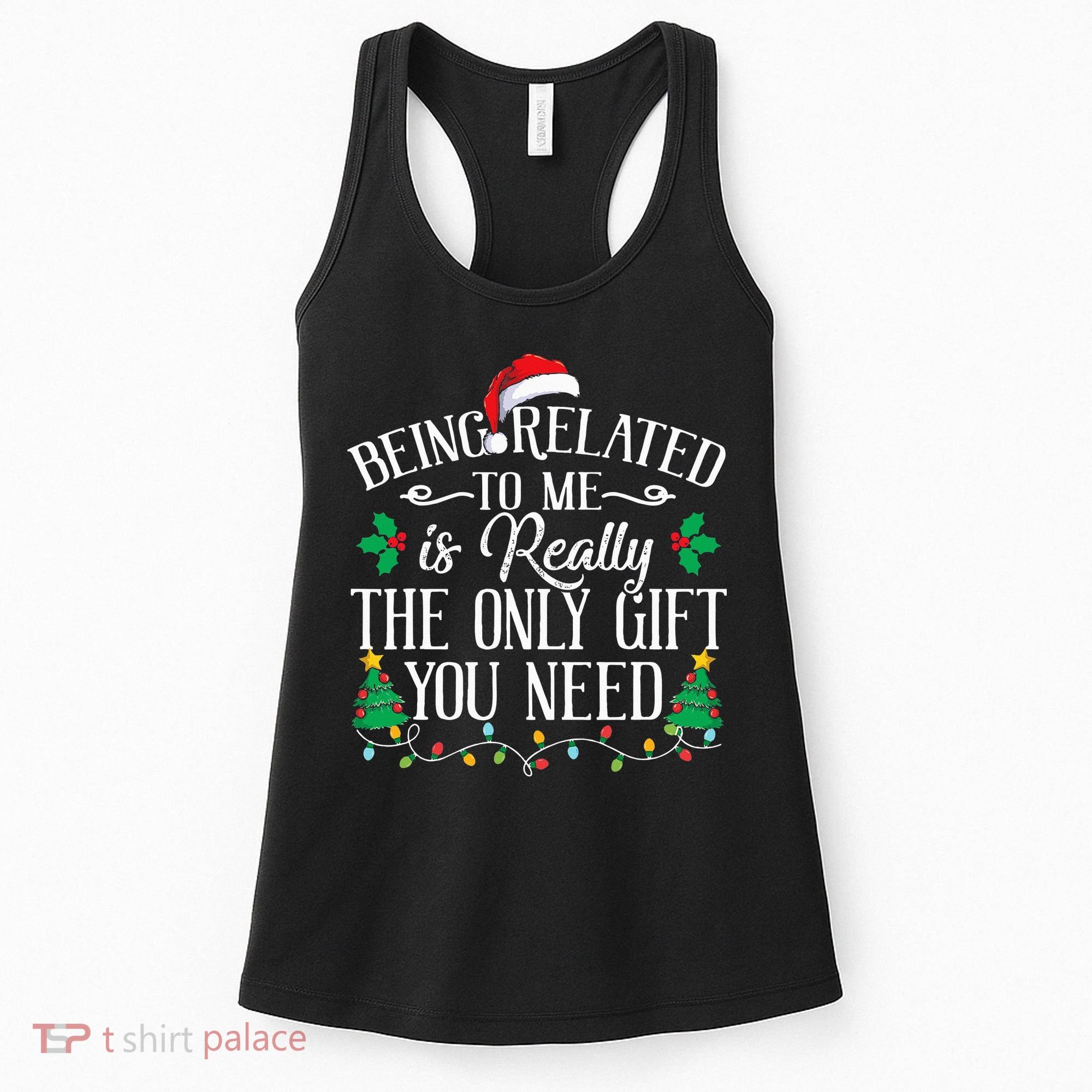 Funny Christmas Family Being Related To Me Is Gift You Need Women's Tank Top