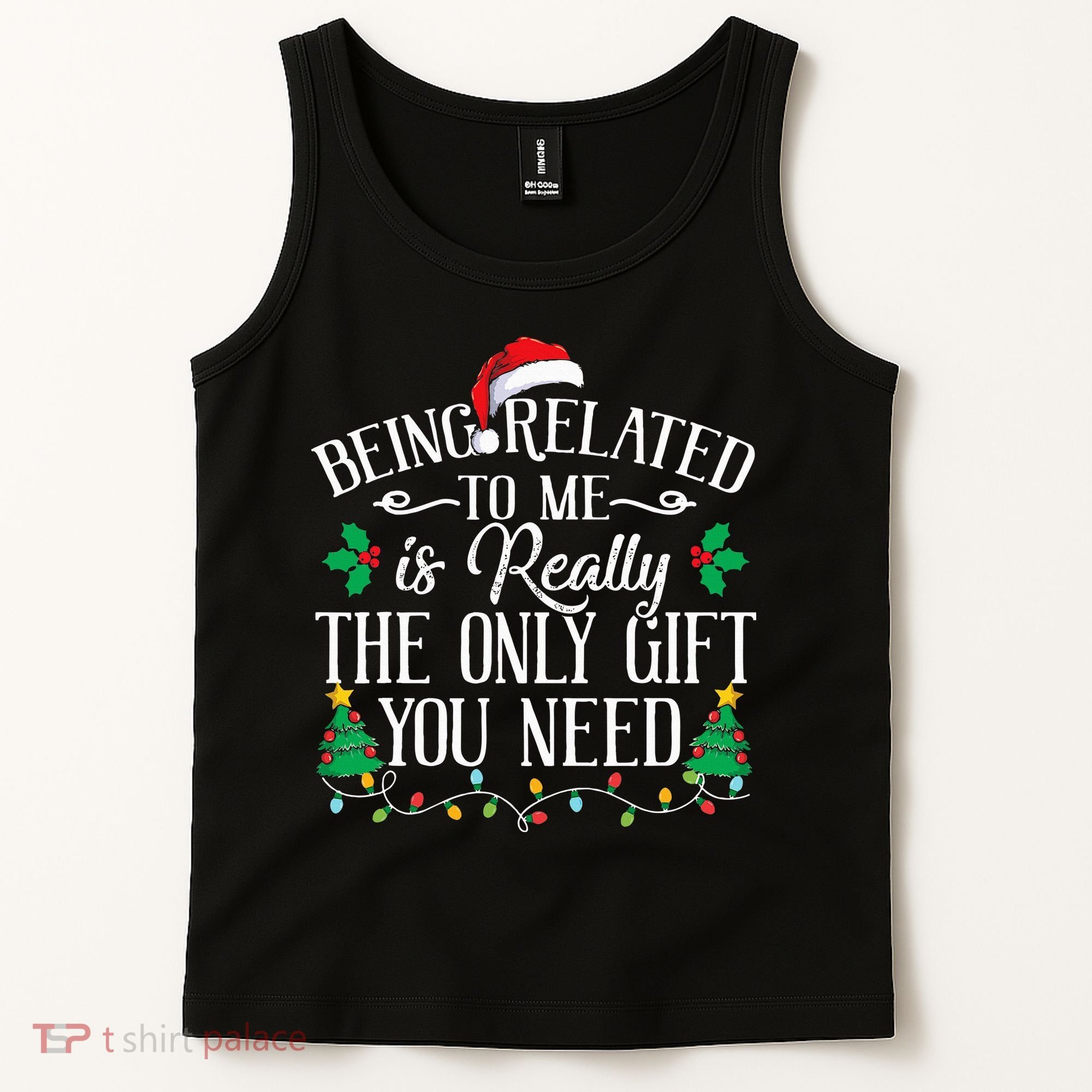 Funny Christmas Family Being Related To Me Is Gift You Need Tank Top