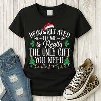 Funny Christmas Family Being Related To Me Is Gift You Need Women's T-Shirt thumb 3