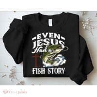 Funny Christian Fisherman Even Jesus Had A Fish Story Sweatshirt thumb 2