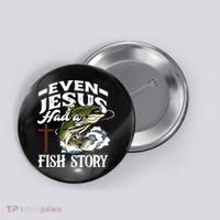 Funny Christian Fisherman Even Jesus Had A Fish Story Button thumb 0